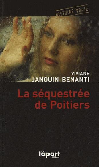 Couverture du livre « Séquestrée de Poitiers » de Viviane Janouin-Benanti aux éditions L'a Part Buissonniere