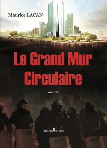 Couverture du livre « Le grand mur circulaire » de Maurice Lacan aux éditions Melibee