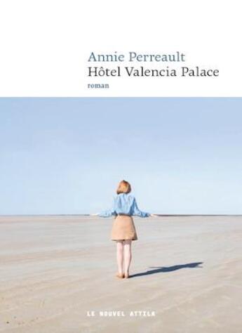 Couverture du livre « Hôtel Valencia Palace » de Annie Perreault aux éditions Le Nouvel Attila