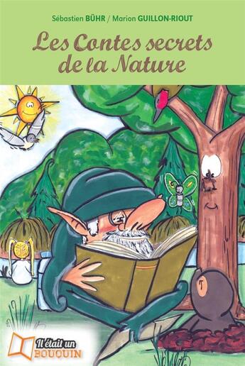 Couverture du livre « Les contes secrets de la nature » de Marion Guillon-Riout et Sebastien Buhr aux éditions Il Etait Un Bouquin