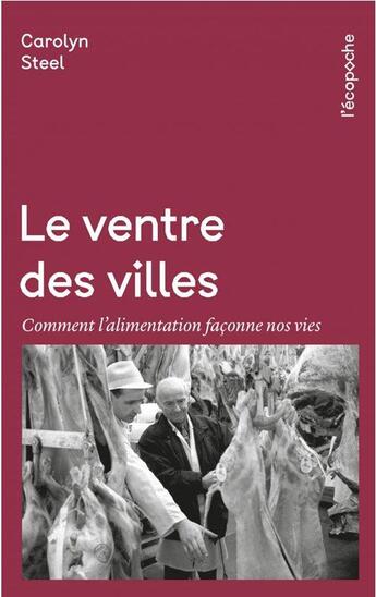 Couverture du livre « Le ventre des villes : comment l'alimentation faconne nos vies » de Carolyn Steel aux éditions Rue De L'echiquier