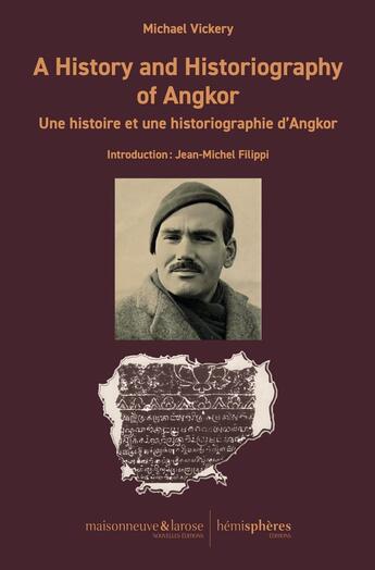 Couverture du livre « A History and Historiography of Angkor : Une histoire et une historiographie d'Angkor » de Michael Vickery aux éditions Hemispheres