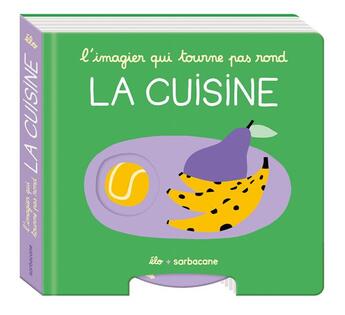 Couverture du livre « L'imagier qui tourne pas rond / la cuisine » de Elo aux éditions Sarbacane