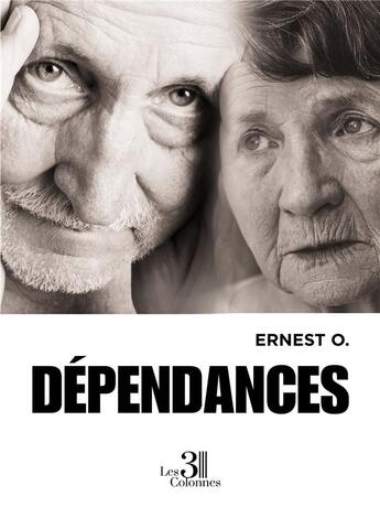 Couverture du livre « Dépendances » de Ernest O. aux éditions Les Trois Colonnes