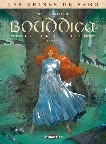 Couverture du livre « Les reines de sang - Boudicca, la furie celte Tome 1 » de Philippe Nihoul et Fabio Mantovani aux éditions Delcourt