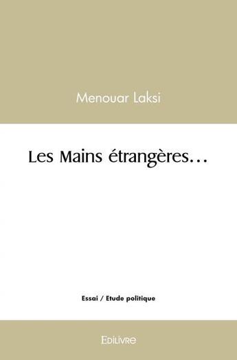 Couverture du livre « Les mains etrangeres... » de Laksi Menouar aux éditions Edilivre