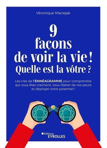 Couverture du livre « 9 façons de voir la vie ! quelle est la vôtre ? » de Veronique Maciejak aux éditions Eyrolles