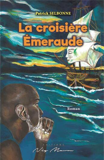 Couverture du livre « LA CROISIERE EMERAUDE » de Patrick Selbonne aux éditions Neg Mawon