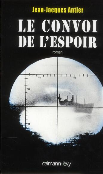 Couverture du livre « Le convoi de l'espoir » de J.-.J. Antier aux éditions Calmann-levy