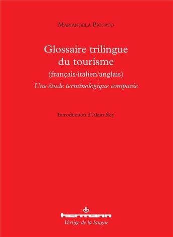 Couverture du livre « Glossaire trilingue du tourisme (francais/italien/anglais) ; une étude terminologique comparée » de Mariangela Piccato aux éditions Hermann