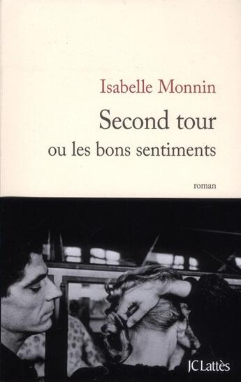 Couverture du livre « Second tour ou les bons sentiments » de Isabelle Monnin aux éditions Lattes