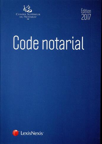 Couverture du livre « Code notarial (édition 2017) » de  aux éditions Lexisnexis