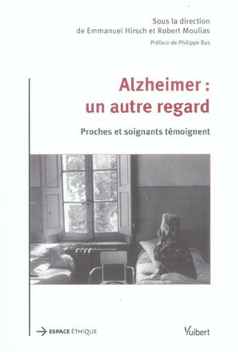 Couverture du livre « Alzheimer : un autre regard » de Emmanuel Hirsch et Robert Moulias aux éditions Vuibert