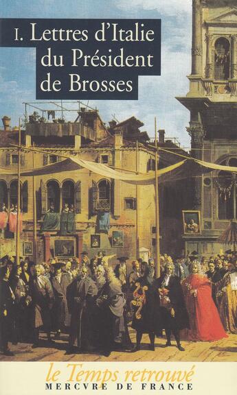 Couverture du livre « Lettres d'Italie » de Brosses President De aux éditions Mercure De France