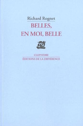 Couverture du livre « Belles en moi belle » de Richard Rognet aux éditions La Difference