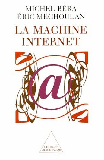 Couverture du livre « La machine internet » de Bera/Mechoulan aux éditions Odile Jacob