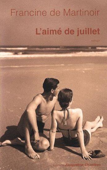 Couverture du livre « L'aimé de juillet » de Francine De Martinoir aux éditions Jacqueline Chambon