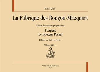 Couverture du livre « La fabrique des Rougon-Macquart : vol. 8/1 et 8/2 ; l'argent, le docteur Pascal » de Émile Zola aux éditions Honore Champion