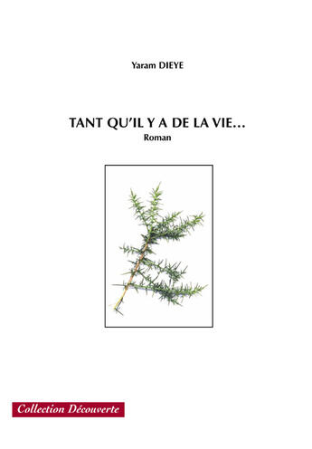 Couverture du livre « Tant qu'il y aura de la vie... » de Yaram Dieye aux éditions Societe Des Ecrivains