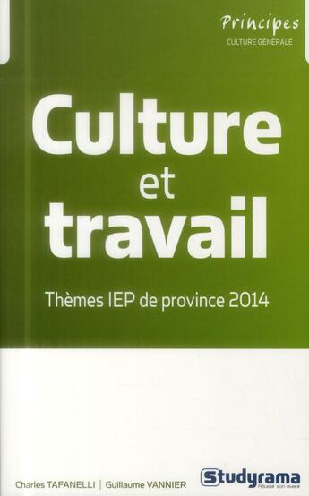 Couverture du livre « Culture et travail » de Charles Tafanelli et Guillaume Vannier aux éditions Studyrama