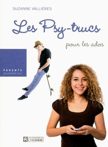 Couverture du livre « Les psy-trucs pour les ados » de Suzanne Vallieres aux éditions Editions De L'homme