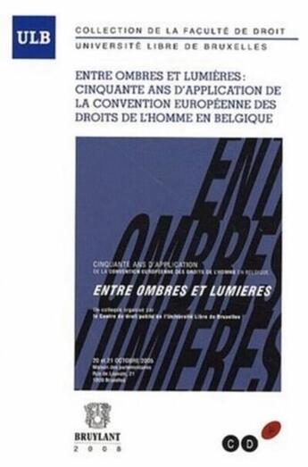 Couverture du livre « Entre ombres et lumières ; cinquante ans d'application de la convention européenne des droits de l'homme en Belgique » de  aux éditions Bruylant