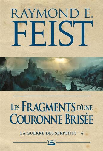 Couverture du livre « La guerre des serpents Tome 4 : les fragments d'une couronne brisée » de Raymond Elias Feist aux éditions Bragelonne