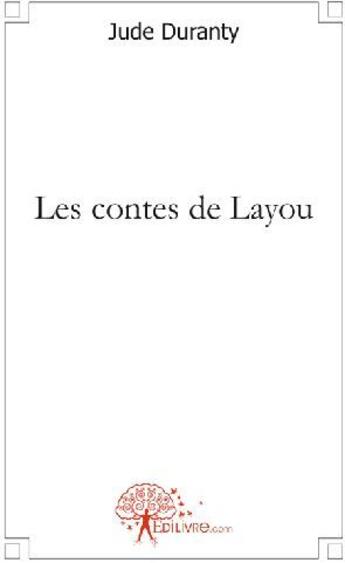 Couverture du livre « Les contes de Layou » de Jude Duranty aux éditions Edilivre