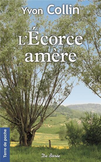 Couverture du livre « L'écorce amère » de Yvon Collin aux éditions De Boree