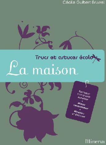 Couverture du livre « Trucs et astuces écolo ; la maison » de Guibert Brussel Ceci aux éditions La Martiniere