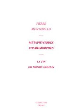 Couverture du livre « Métaphysiques cosmomorphes ; la fin du monde humain » de Pierre Montebello aux éditions Les Presses Du Reel