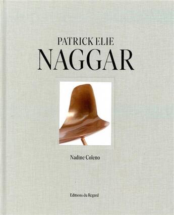 Couverture du livre « Patrick Elie Naggar ; histoires de formes » de Nadine Coleno aux éditions Le Regard