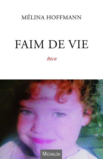 Couverture du livre « Faim de vie » de Melina Hoffmann aux éditions Michalon