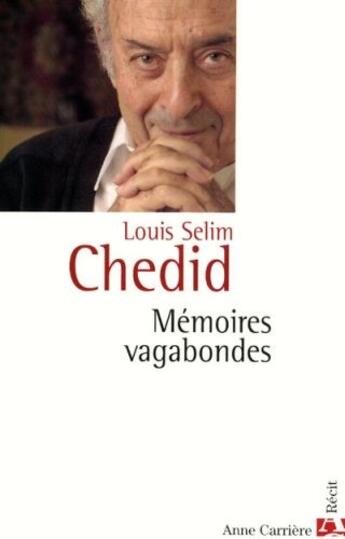 Couverture du livre « Mémoires vagabondes » de Louis-Selim Chedid aux éditions Anne Carriere