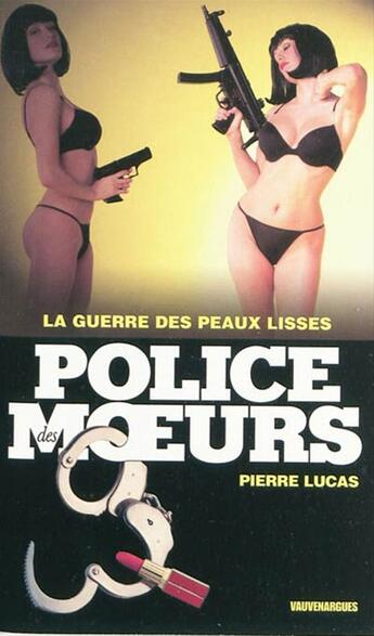 Couverture du livre « Police des moeurs n°199 La Guerre des peaux lisses » de Pierre Lucas aux éditions Mount Silver