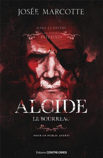 Couverture du livre « Alcide, le bourreau » de Josee Marcotte aux éditions Contre-dires