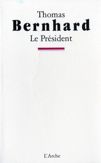 Couverture du livre « Le Président » de Thomas Bernhard aux éditions L'arche