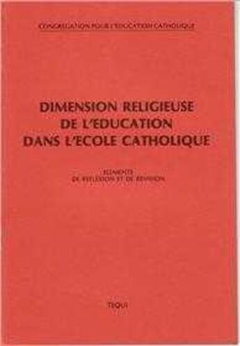 Couverture du livre « Dimension Religieuse De L'Education Dans L'Ecole Catholique » de Congregation Pour L aux éditions Tequi