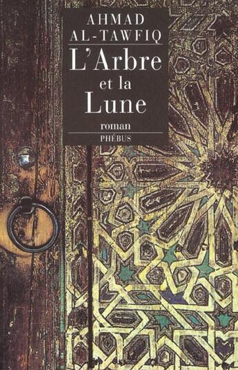 Couverture du livre « L'arbre et la lune » de Ahmad Al-Tawfiq aux éditions Phebus