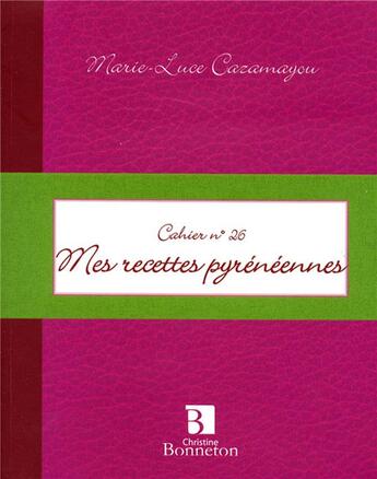 Couverture du livre « Mes recettes pyrénéennes » de Marie-Luce Caramayou aux éditions Bonneton