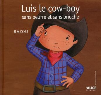 Couverture du livre « Luis le cow-boy sans beurre et sans brioche » de Razou aux éditions Alice