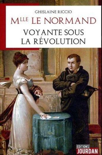Couverture du livre « Mlle le normand, voyante sous la revolution » de Riccio Ghislaine aux éditions Jourdan