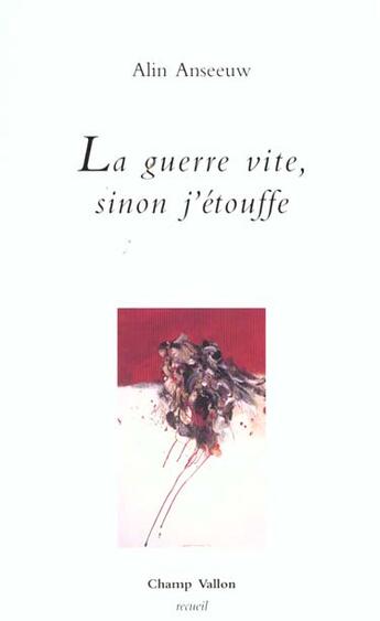 Couverture du livre « La guerre vite sinon j'etouffe » de Alin Anseuuw aux éditions Champ Vallon