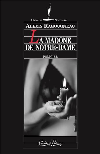 Couverture du livre « La madone de Notre-Dame » de Alexis Ragougneau aux éditions Viviane Hamy