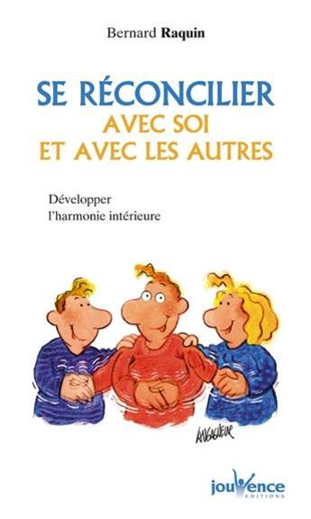 Couverture du livre « Se réconcilier avec soi et avec les autres » de Bernard Raquin aux éditions Jouvence