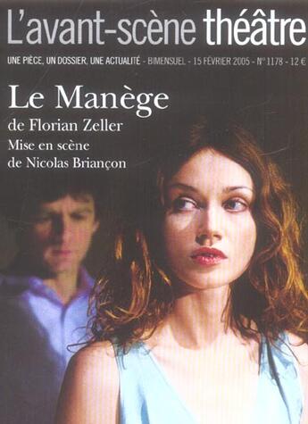 Couverture du livre « Revue L'Avant-scène théâtre n.1178 : le manège » de Florian Zeller aux éditions Avant-scene Theatre