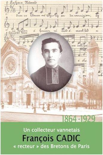 Couverture du livre « François Cadic ; 1864-1929 ; un collecteur vannetais 