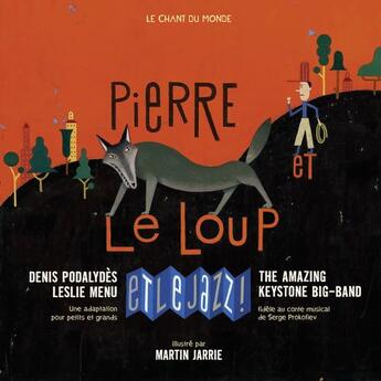 Couverture du livre « Pierre et le loup et le jazz » de Serge Prokofiev et Martin Jarrie aux éditions Chant Du Monde Livres