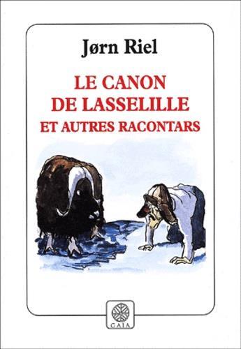 Couverture du livre « Le canon de lasselille et autres racontars » de Jorn Riel aux éditions Gaia