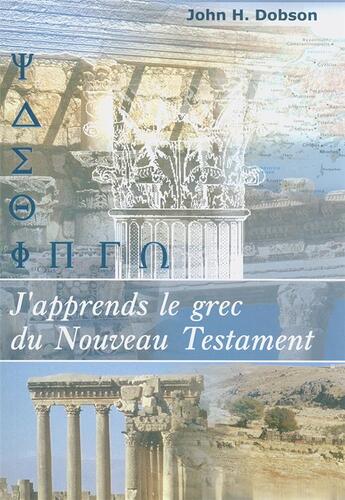 Couverture du livre « J'apprends le grec du nouveau testament » de John H. Dobson aux éditions Excelsis